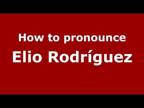 How to pronounce Elio Rodríguez (Spanish/Argentina) - PronounceNames.com