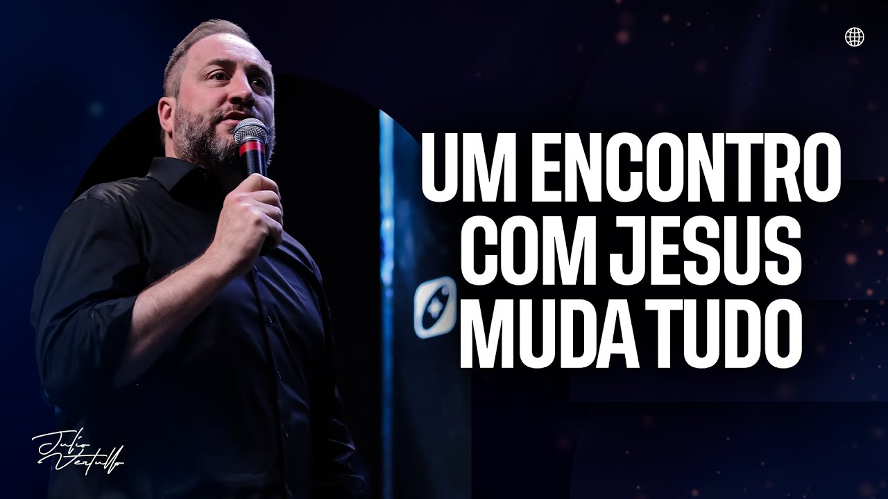 Um encontro com Jesus muda tudo | Bp. Julio Vertullo