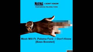 Meek Mill - ft. Paloma Ford - I Don't Know (Bass Boosted)