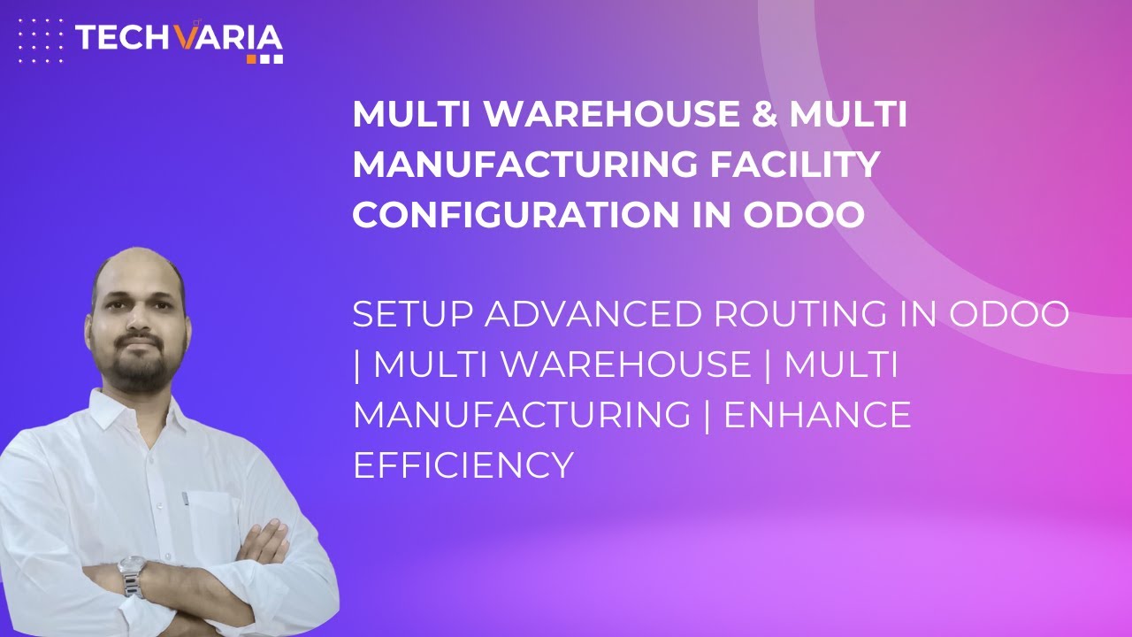 Setup Advanced Routing in Odoo | Multi Warehouse | Multi Manufacturing | Enhance Efficiency