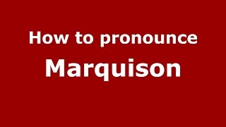 How to pronounce Marquison