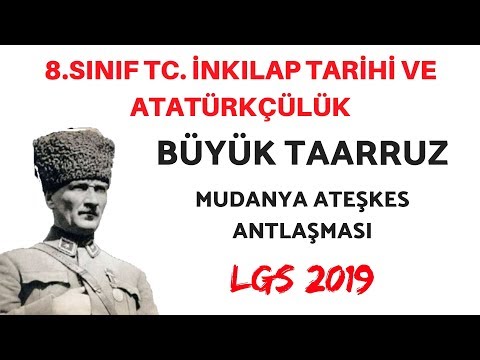 LGS 2019 BÜYÜK TAARRUZ - MUDANYA ATEŞKES ANTLAŞMASI