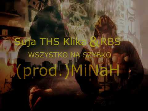 Suja THS klika & RBS - WSZYSTKO NA SZYBKO ( prod.) MiNaH