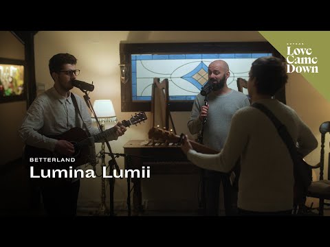 Lumina Lumii / Betterland​
