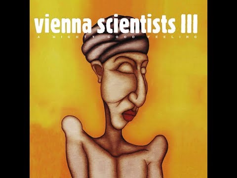 Vienna Scientists III - A Mighty Good Feeling