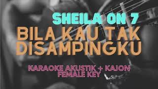Download lagu BILA KAU TAK DISAMPINGKU - SHEILA ON 7 | KARAOKE AKUSTIK KAJON ( FEMALE KEY ) mp3