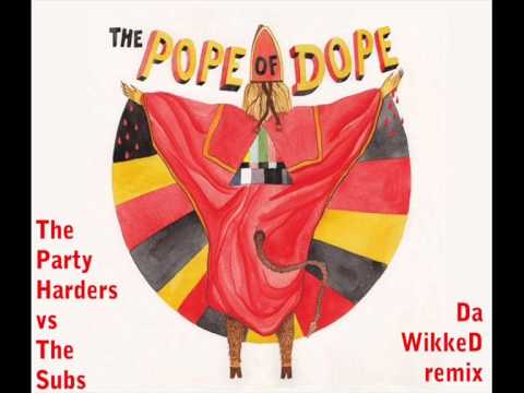 Party Harders vs The Subs - The Pope of Dope (Da WikkeD remix)