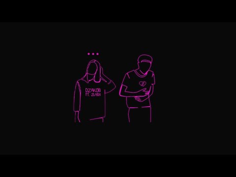 dzakob - miłość i pretensje ft. zuyeh