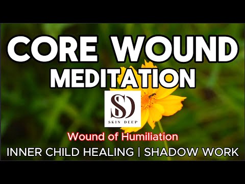 Core Wound Meditation | Humiliation Wound | Healing Inner Child | Shadow Work | Skin Deep Podcast
