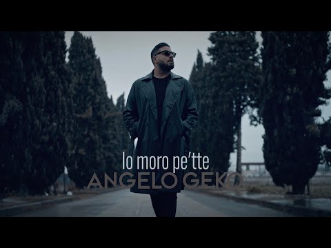 Angelo Geko - Io Moro Pe' Tte (Official Video)