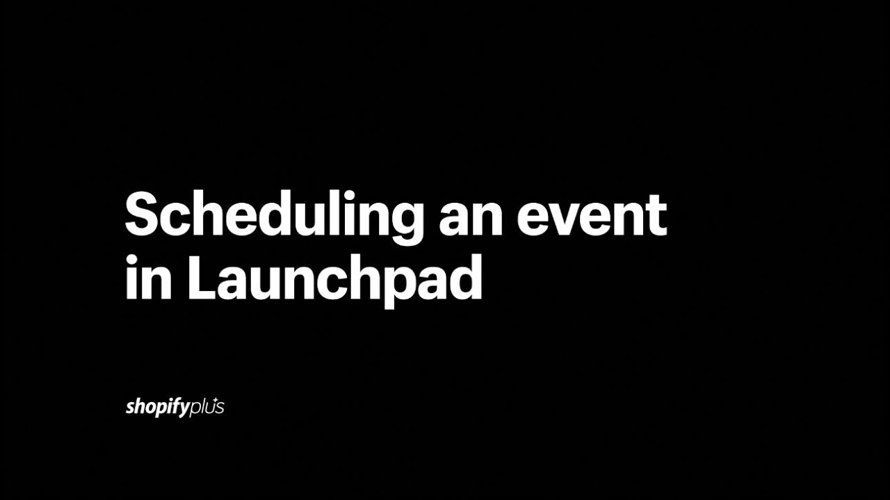 Scheduling an event in Launchpad || Shopify Plus