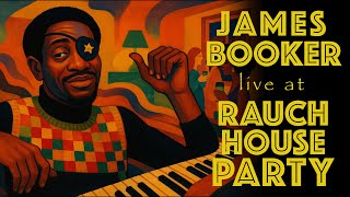 James Booker - RAUCH HOUSE PARTY - November 1983 - LAST RECORDING