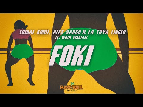 Tribal Kush, Alex Sargo & La Toya Linger - FOKI ft. Willie Wartaal