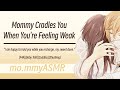 Mommy Cradles You When You Re Feeling Weak F4A Baby Talk Cuddles Shushing