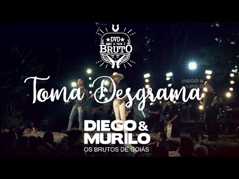 Toma Desgrama - Diego e Murilo