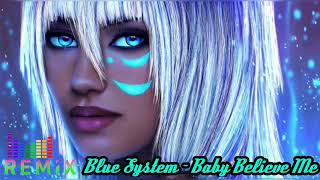 Blue System - Baby Believe me 💢 Romeo.B 💢
