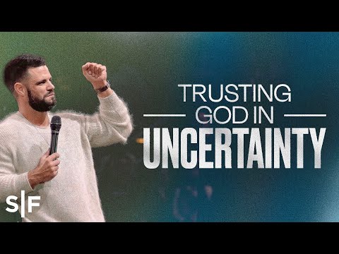 Trusting God In Uncertainty | Steven Furtick