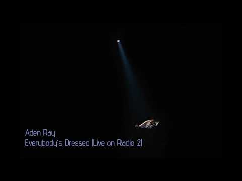Aden Ray - Everybody's Dressed (Live on Radio 2)