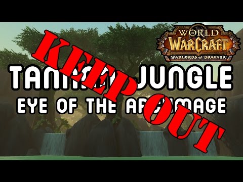 TANAAN JUNGLE: Eye of the Archmage !! (Warlords of Draenor)