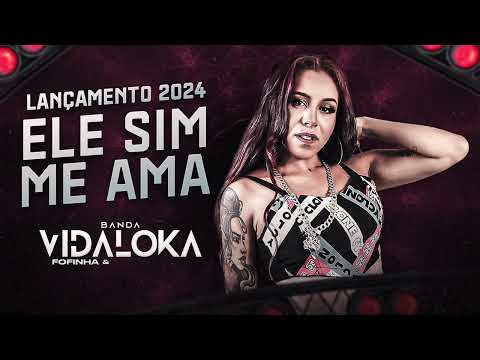 Ele sim me ama - O nome dela é Fofinha e banda vida loka 
