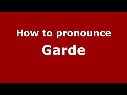 How to pronounce Garde