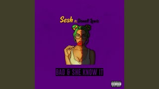 Bad &amp; She Know iT