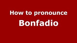 How to pronounce Bonfadio
