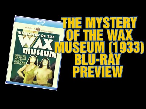 MYSTERY OF THE WAX MUSEUM (1933) WARNER ARCHIVE BLU-RAY PREVIEW
