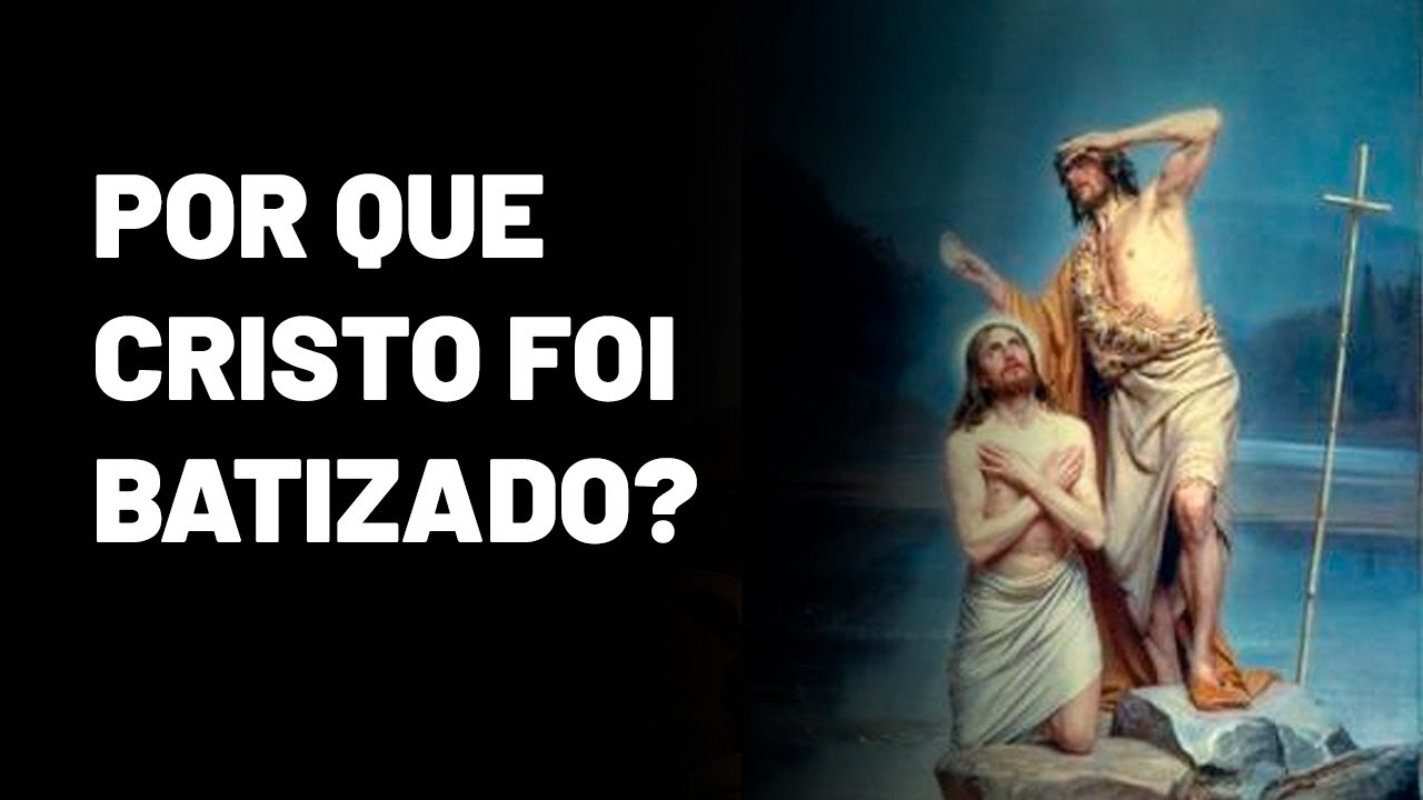 Solenidade do BATISMO DO SENHOR: qual é o significado do BATISMO DE CRISTO?