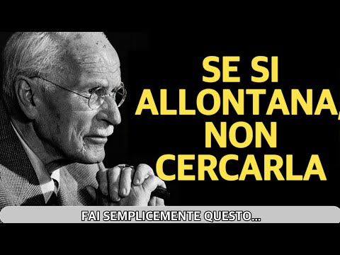 Se Una Donna Si Allontana Da Te, NON Cercarla | Carl Jung