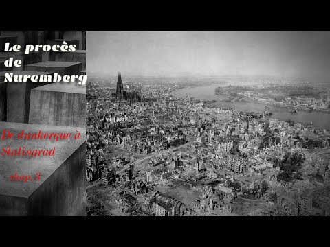 Le procès de Nuremberg - De Dunkerque à Stalingrad - Partie 3