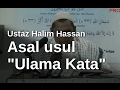 Ustaz Halim Hassan - Asal Usul Ulama Kata