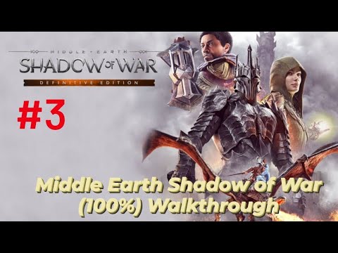 Middle Earth Shadow of War Definitive Edition (100%) Walkthrough Part 3