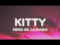 Kenia OS, La Joaqui - KITTY (Letra/Lyrics)