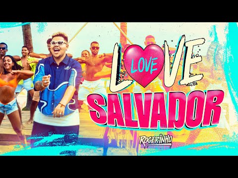 LOVE SALVADOR - ROGERINHO