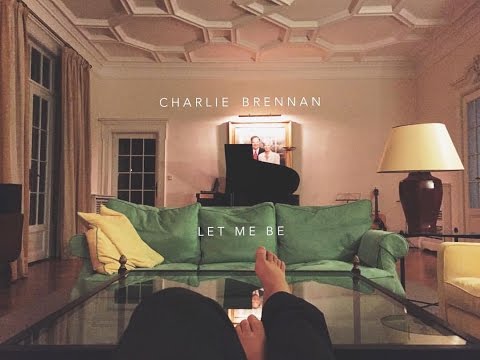 Charlie Brennan - Let Me Be (Lyric Video)