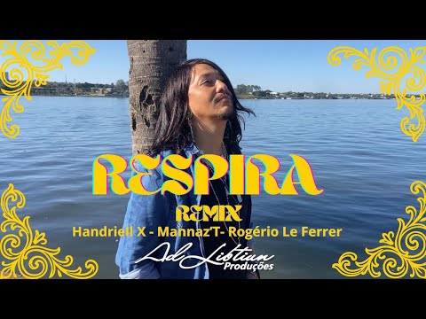 Handriell X - RESPIRA  _  REMIX Feat @MannazT  e @rogerioleferrer2510