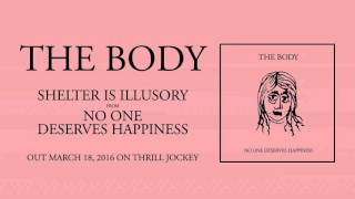 The Body - Shelter Is Illusory (Official Audio)