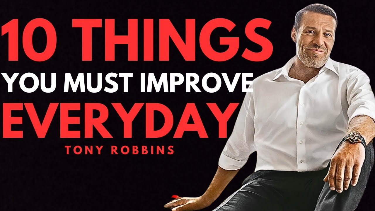 10 Things You Must Work On Everyday To Achieve Success - Tony Robbins Motivation