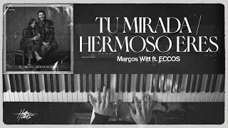 Tu Mirada / Hermoso Eres - Marcos Witt ft. ECCOS | Piano ·