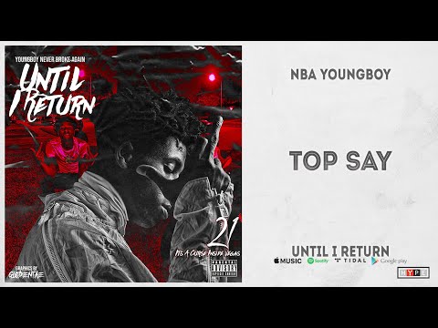 YoungBoy Never Broke Again - "Top Say" (Until I Return)