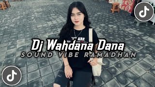 Download lagu DJ WAHDANA DANA SOUND VIBE RAMADHAN SLOW BASS VIRAL TIKTOK TERBARU 2026 mp3