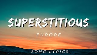 SUPERSTITIOUS - EUROPE | SONG LYRICS VERSION