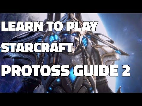 Learn to play Starcraft: Protoss Starter Guide #2 [BUILD ORDER] (Updated 2017)
