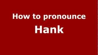 How to pronounce Hank