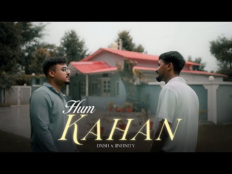 DXSH - HUM KAHAN ft. IINFINITY ( MUSIC VIDEO ) COLD TALK