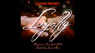 DJ SHERA - Loyalty- Brand New Dancehall Mixtape 2013