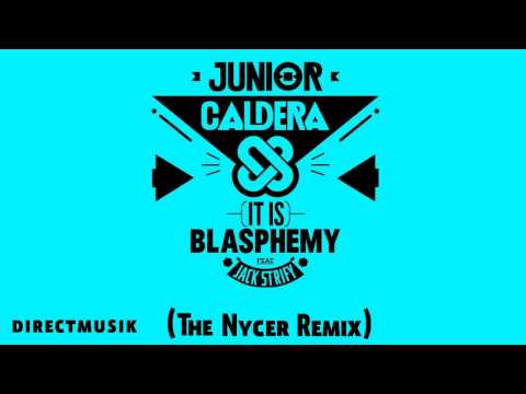 Junior Caldera Feat Jack Strify - Blasphemy (The Nycer Remix )