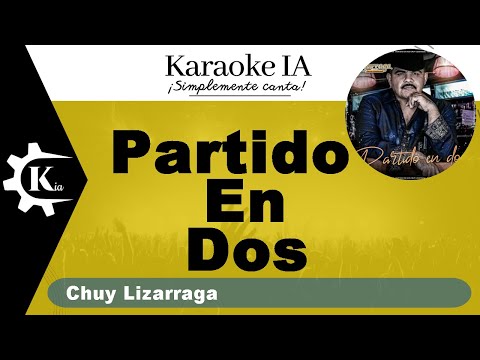 Chuy Lizárraga - Partido En Dos - Karaoke