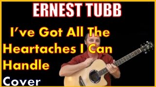 I've Got All The Heartaches I Can Handle Cover Ernest Tubb